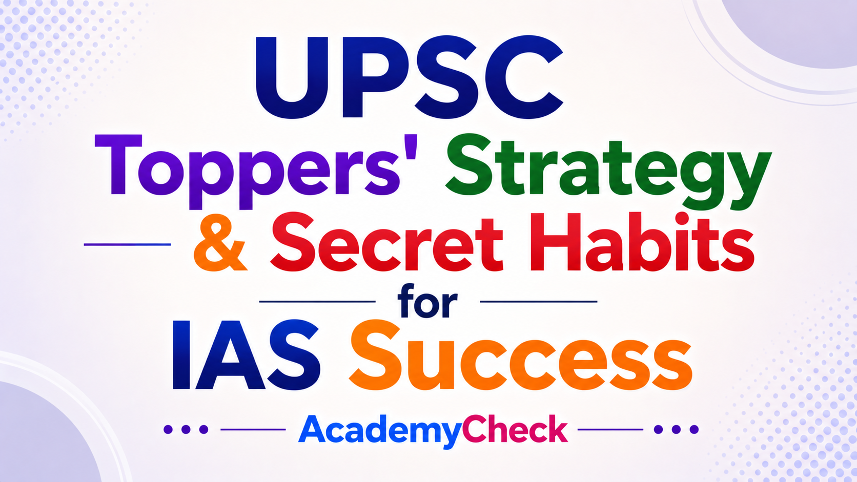 UPSC Toppers' Strategy & Secret Habits for IAS Success | AcademyCheck